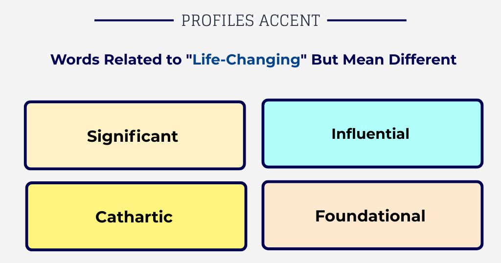 Words That Live Near "Life-Changing" but Mean Something Slightly Different