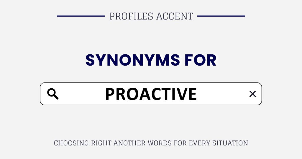 Another Word for Proactive: 45+ Synonyms, Tones, and Smarter Word Choices