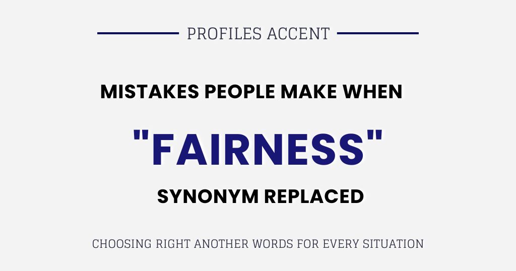 Mistakes Writers Make When Replacing the Word Fairness