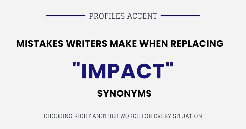 Mistakes Writers Make When Replacing the Word Impact